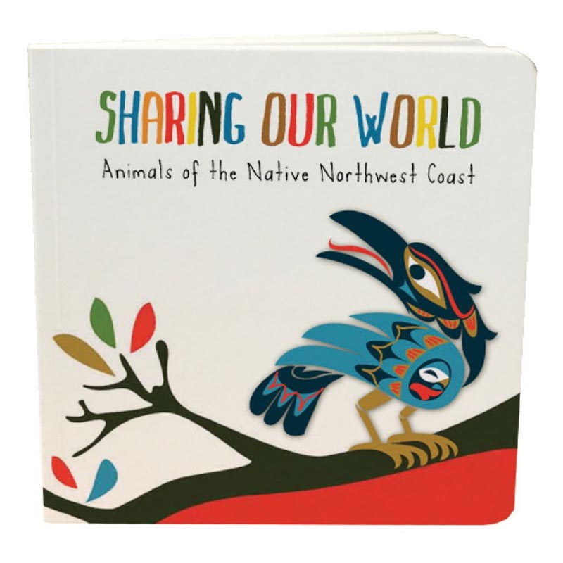 Native Northwest Sharing Our World - Animals of the Native Northwest Coast